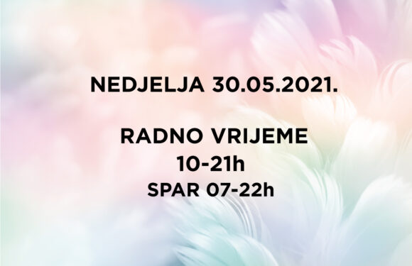 Radno vrijeme – nedjelja 30.05.2021.
