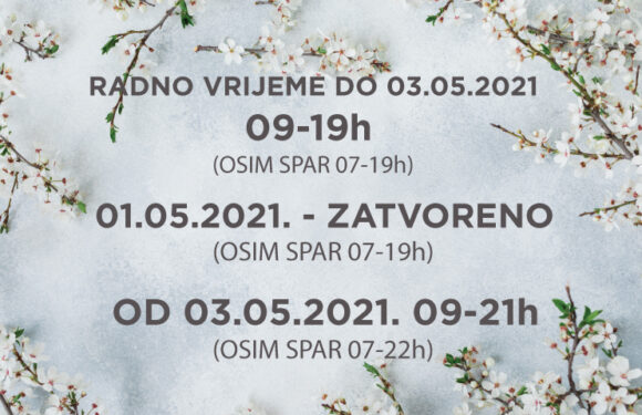 Od ponedjeljka 03. svibnja radno vrijeme je od 09-21h (osim Spar od 07-22h)