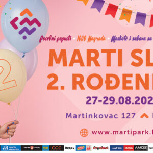 2. rođendan –  Marti retail park  27.-29. 08.2021.