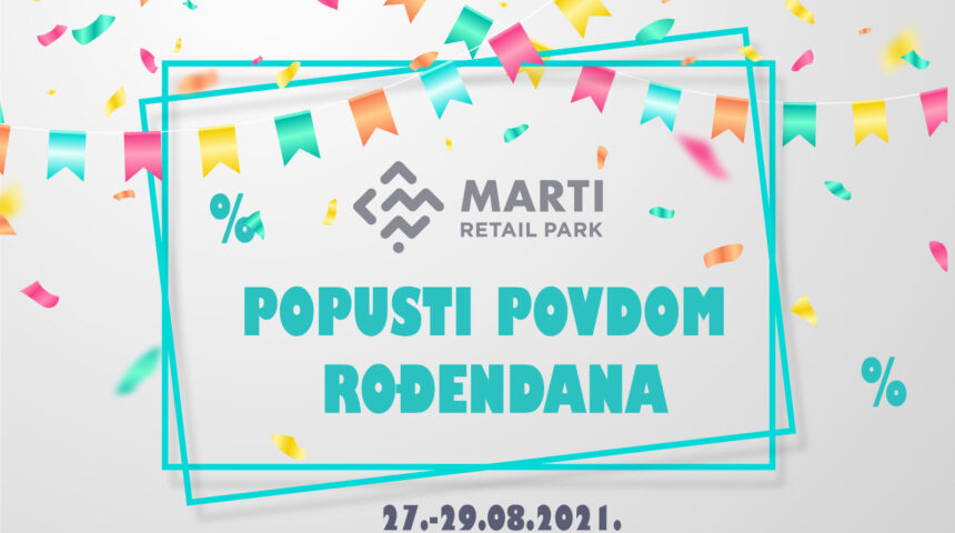 Lista popusta – rođendan Marti retail park (27. – 29. 08. 2021.)
