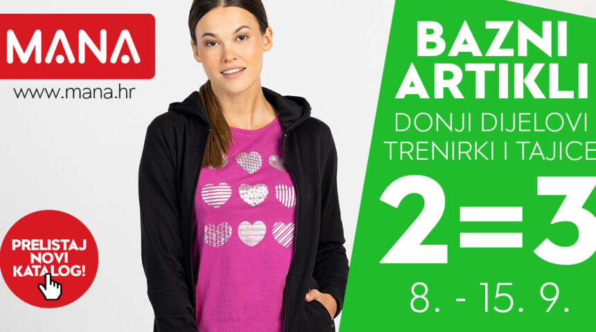 U trgovini Mana do 15.09. traje akcija 2=3 na bazne donje dijelove trenirki i tajica!