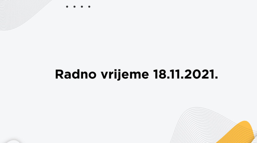 Radno vrijeme 18.11.20201. Trgovine od 10-21h. Spar 07-22h.