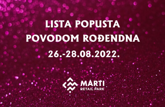 Lista popusta – rođendan Marti retail park (26. – 28. 08. 2022.)