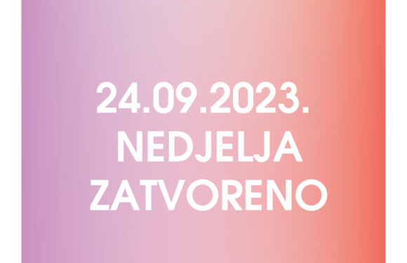 Nedjelja 24.09.2023.  – Zatvoreno